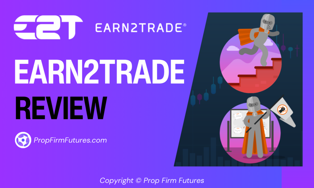 Earn2Trade Review - PropFirmFutures.com
