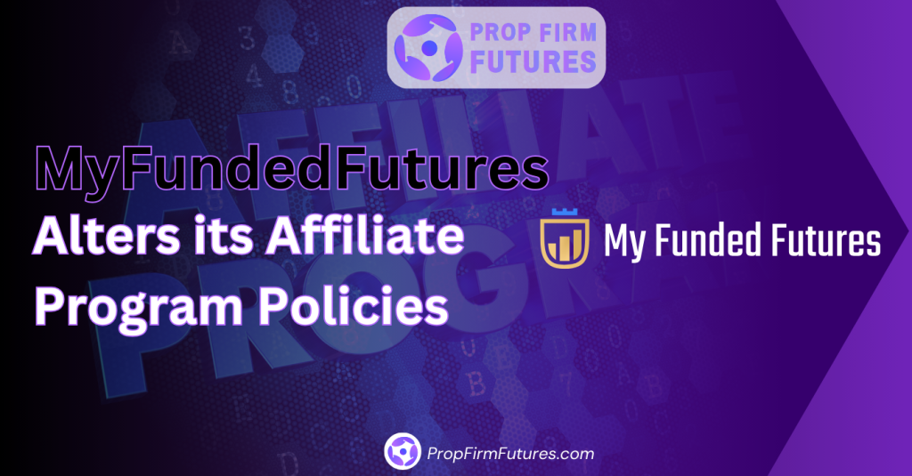 MyFundedFutures Alters its Affiliate Program Policies
