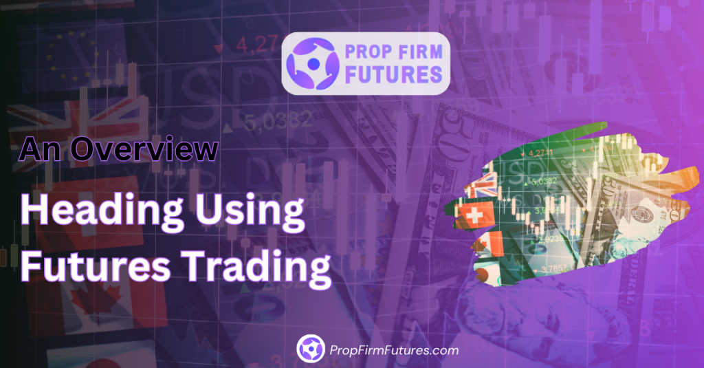 Heading Using Futures Trading An Overview