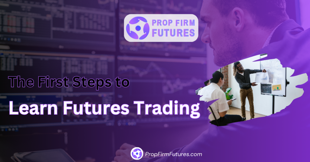 The First Steps to Learn Futures Trading