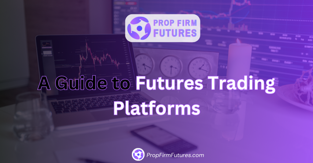 A Guide to Futures Trading Platforms