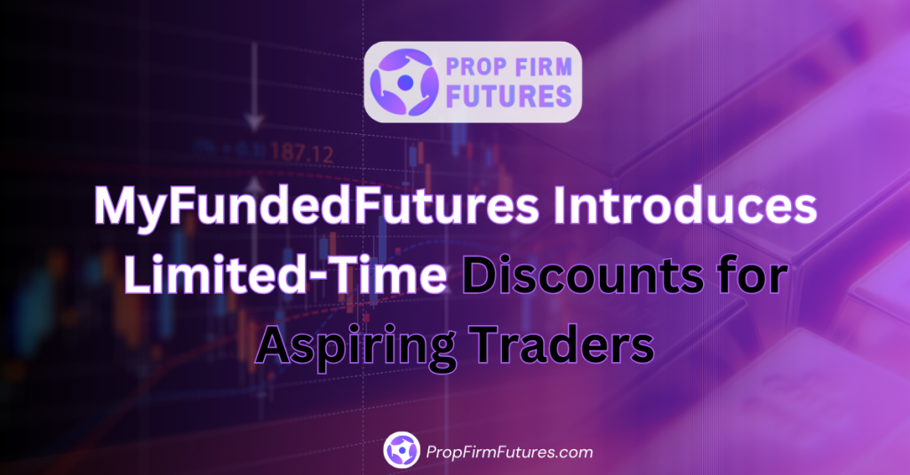 MyFundedFutures Introduces Limited-Time Discounts for Aspiring Traders