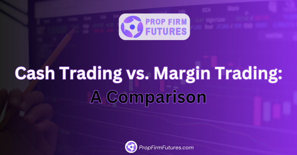 Cash Trading vs. Margin Trading