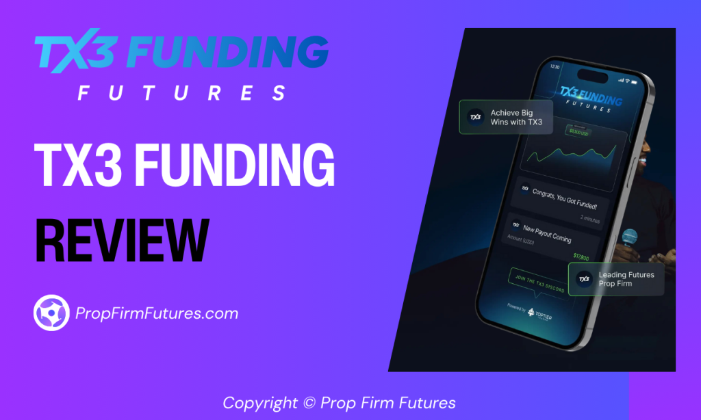 TX3 Funding Review - TX3 Prop Firm Review 2025 Fast, Flexible, and Focused on Futures Traders - PropFirmFutures.com