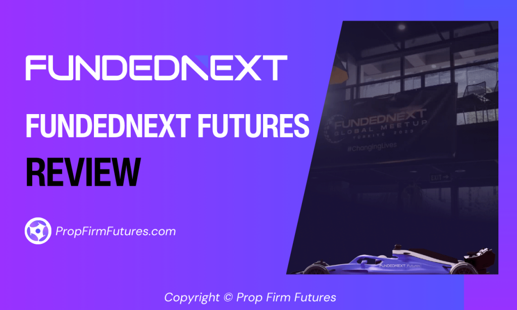 FundedNext Futures Review - PropFirmFutures.com